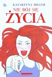 Nie bój się życia. Autor: Katarzyna Miller. Dadada.pl Okładka książki Nie bój się życia