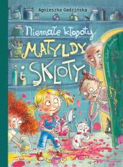 Niemałe kłopoty Matyldy i Skloty. Autor: Agnieszka Gadzińska. Dadada.pl Okładka książki Niemałe kłopoty Matyldy i Skloty