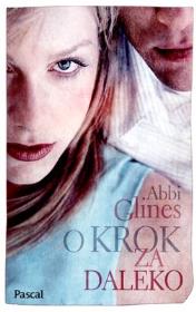 O krok za daleko. Autor: Glines Abbi. Dadada.pl Okładka książki O krok za daleko