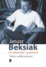 O załamaniu i poprawie Teksty publicystyczne. Autor: Beksiak Janusz. Dadada.pl Okładka książki O załamaniu i poprawie Teksty publicystyczne