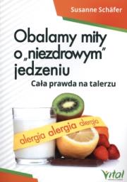 Okładka książki Obalamy mity o 'niezdrowym' jedzeniu