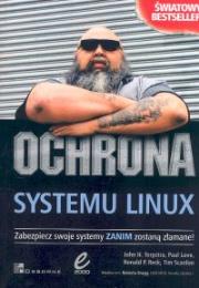 Ochrona systemu Linux. Autor: Terpstra John, Love Paul, Reck Ronald P., Scanlon Tim. Dadada.pl Okładka książki Ochrona systemu Linux