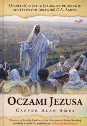 Oczami Jezusa. Autor: Ames Carver Alan. Dadada.pl Okładka książki Oczami Jezusa