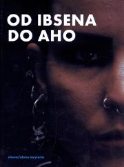 Od Ibsena Do Aho. Autor: Szczepański Tadeusz, Sokół Lech. Dadada.pl Okładka książki Od Ibsena Do Aho