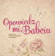 Opowiedz mi, babciu. Autor: Monika Koprivova. Dadada.pl Okładka książki Opowiedz mi, babciu