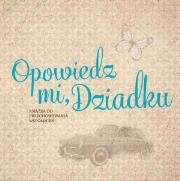 Opowiedz mi, Dziadku. Autor: Monika Koprivova. Dadada.pl Okładka książki Opowiedz mi, Dziadku