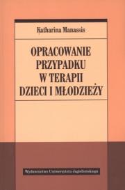 Okładka książki Opracowanie przypadku w terapii dzieci i młodzieży