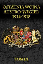 Okładka książki Ostatnia wojna Austro-Węgier 1914-1918