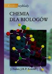 P.CHEMIA DLA BIOLOGOW KTORKIE WYKLADY-PWN. Autor: Fisher Julie, Arnold John R.P.. Dadada.pl Okładka książki P.CHEMIA DLA BIOLOGOW KTORKIE WYKLADY-PWN