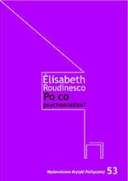 Po co psychoanaliza?. Autor: Roudinesco Elisabeth. Dadada.pl Okładka książki Po co psychoanaliza?