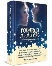 Okładka książki Podaruj mi miłość. 12 świątecznych opowiadań
