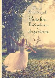Okładka książki Podobni kwiatom i drzewom