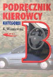 Podręcznik kierowcy kategorii B. Autor: Wiśniewski Krzysztof. Dadada.pl Okładka książki Podręcznik kierowcy kategorii B