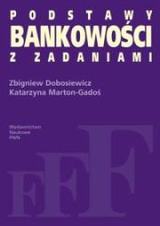 Podstawy bankowości z zadaniami. Autor: Dobosiewicz Zbigniew, Marton-Gadoś Katarzyna. Dadada.pl Okładka książki Podstawy bankowości z zadaniami