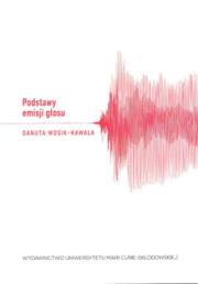 Podstawy emisji głosu. Autor: Danuta Wosik-Kawala (red.). Dadada.pl Okładka książki Podstawy emisji głosu