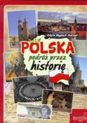 Polska. Podróż przez historię. Autor: Wygonik-Barzyk Edyta. Dadada.pl Okładka książki Polska. Podróż przez historię