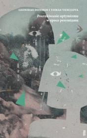 Okładka książki Poszukiwanie optymizmu w epoce pesymizmu