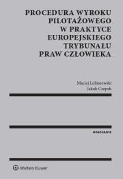 Procedura wyroku pilotażowego w praktyce Europejskiego Trybunału Praw Człowieka. Autor: Czepek Jakub, Lubiszewski Maciej. Dadada.pl Okładka książki Procedura wyroku pilotażowego w praktyce Europejskiego Trybunału Praw Człowieka