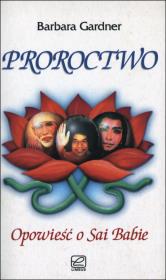 Proroctwo. Opowieść o Sai Babie. Autor: Barbara Gardner. Dadada.pl Okładka książki Proroctwo. Opowieść o Sai Babie