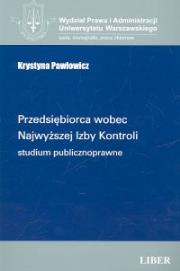 Okładka książki Przedsiębiorca wobec Najwyższej Izby Kontroli. Studium publicznoprawne