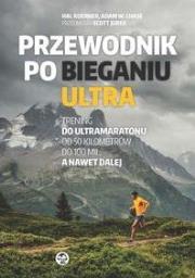 Przewodnik po bieganiu ultra. Autor: Koerner Hal, Chase Adam W.. Dadada.pl Okładka książki Przewodnik po bieganiu ultra