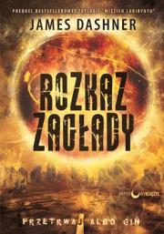 Rozkaz zagłady Więzień labiryntu. Autor: Dashner James. Dadada.pl Okładka książki Rozkaz zagłady Więzień labiryntu