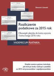 Okładka książki Rozliczenie podatkowe za 2015 Obowiązki płatnika do końca stycznia i końca lutego 2016 roku