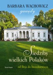 Siedziby wielkich Polaków gawędy. Autor: Wachowicz Barbara. Dadada.pl Okładka książki Siedziby wielkich Polaków gawędy