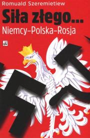 Siła złego. Autor: Romuald Szeremietiew. Dadada.pl Okładka książki Siła złego