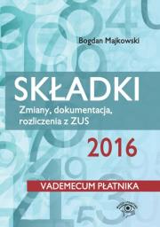 Okładka książki Składki ZUS 2016 Zmiany dokumentacja rozliczenia z ZUS