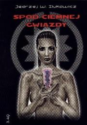 Spod ciemnej gwiazdy. Autor: Ilukowicz Jędrzej. Dadada.pl Okładka książki Spod ciemnej gwiazdy