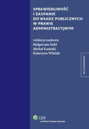 Okładka książki Sprawiedliwość i zaufanie do władz publicznych w prawie administracyjnym