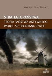 Okładka książki Strategia państwa teoria państwa aktywnego wobec sił spontanicznych
