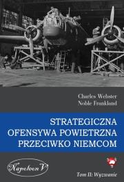 Strategiczna ofensywa powietrzna przeciwko Niemcom Tom 2 Wyzwanie. Autor: Charles Webster, Noble Frankland. Dadada.pl Okładka książki Strategiczna ofensywa powietrzna przeciwko Niemcom Tom 2 Wyzwanie