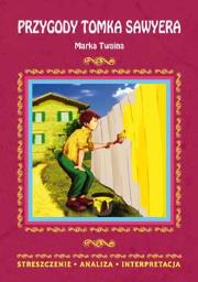 Streszczenia - Przygody Tomka Sawyera. Autor: Opracowanie zbiorowe. Dadada.pl Okładka książki Streszczenia - Przygody Tomka Sawyera