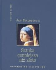 Sztuka cenniejsza niż złoto. Autor: Białostocki Jan. Dadada.pl Okładka książki Sztuka cenniejsza niż złoto
