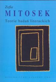 Teorie badań literackich. Autor: Mitosek Zofia. Dadada.pl Okładka książki Teorie badań literackich