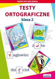 Testy ortograficzne klasa 2 w.2015. Autor: Guzowska Beata, Kowalska Iwona. Dadada.pl Okładka książki Testy ortograficzne klasa 2 w.2015