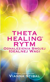 Theta Healing. Rytm. Autor: Vianna Stibal. Dadada.pl Okładka książki Theta Healing. Rytm
