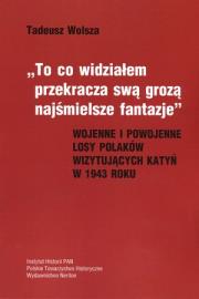 Okładka książki To co widziałem przekracza swa grozą najśmielsze fantazje