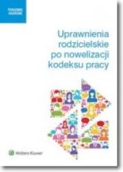 Uprawnienia rodzicielskie po nowelizacji kodeksu pracy. Autor: Kaleta Joanna, Agata Kamińska  ((red. naukowa)), Kostrzewa Magdalena, Latos-Miłkowska Monika, Skibińska Małgorzata. Dadada.pl Okładka książki Uprawnienia rodzicielskie po nowelizacji kodeksu pracy