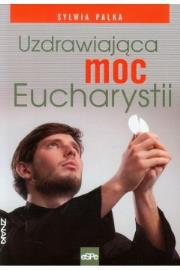 Okładka książki Uzdrawiająca moc Eucharystii