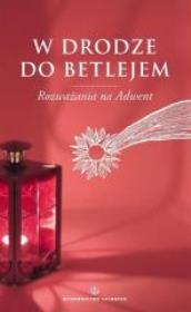 W drodze do Betlejem. Rozważania na Adwent. Autor: Dawid Czaicki (red.). Dadada.pl Okładka książki W drodze do Betlejem. Rozważania na Adwent