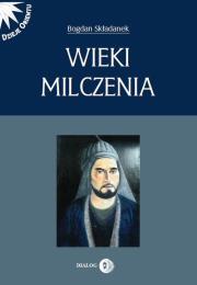 Wieki milczenia. Autor: Składanek Bogdan. Dadada.pl Okładka książki Wieki milczenia