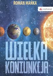 Wielka koniunkcja. Autor: Mańka Roman. Dadada.pl Okładka książki Wielka koniunkcja