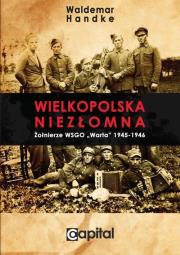 Wielkopolska niezłomna. Autor: Handke Waldemar. Dadada.pl Okładka książki Wielkopolska niezłomna