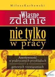 Własne zdanie. Nie tylko w pracy. Autor: Karbowski Miłosz. Dadada.pl Okładka książki Własne zdanie. Nie tylko w pracy