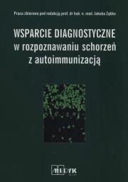 Okładka książki Wsparcie diagnostyczne w rozpoznawaniu schorzeń...