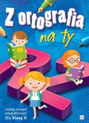 Okładka książki Z ortografią na ty. Zestaw ćwiczeń ortograficznych dla klasy II