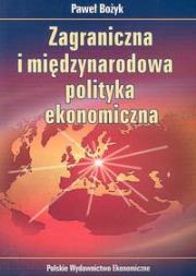Okładka książki Zagraniczna i międzynarodowa polityka ekonomiczna